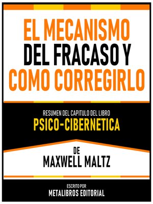cover image of El Mecanismo Del Fracaso Y Como Corregirlo--Resumen Del Capitulo Del Libro Psico-Cibernetica De Maxwell Maltz